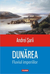 Andrei Şarîi - Dunărea. Fluviul imperiilor